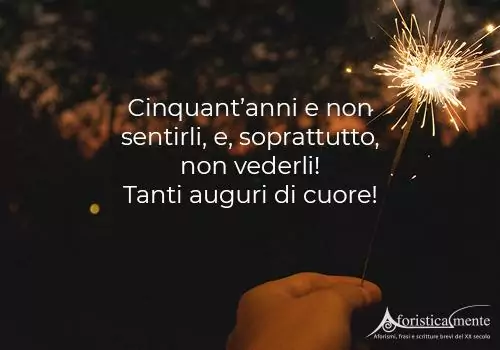 Frasi di auguri di compleanno per i 50 anni - Aforisticamente
